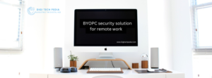 BYOPC Security Solution for Remote Work