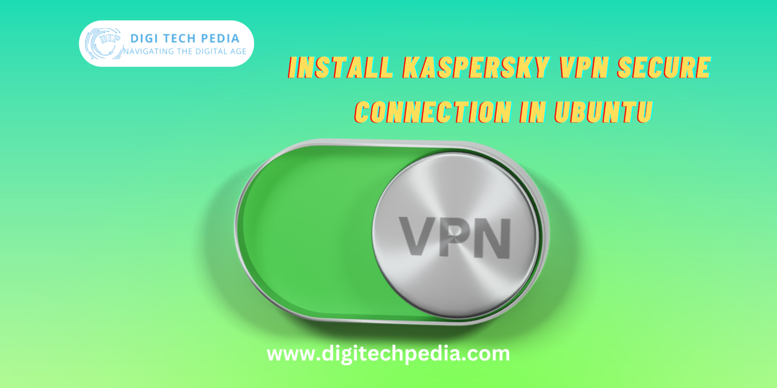 Install Kaspersky VPN Secure Connection in Ubuntu