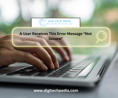 A User Receives This Error Message “Not Secure”