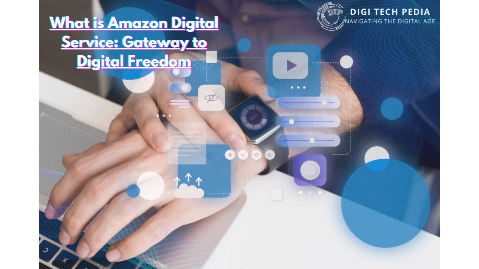 What is Amazon Digital Service: Gateway to Digital Freedom