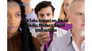 TikToks Impact on Social Skills: Modern Social Interactions