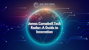 James Campbell Tech Radar: A Guide to Innovation